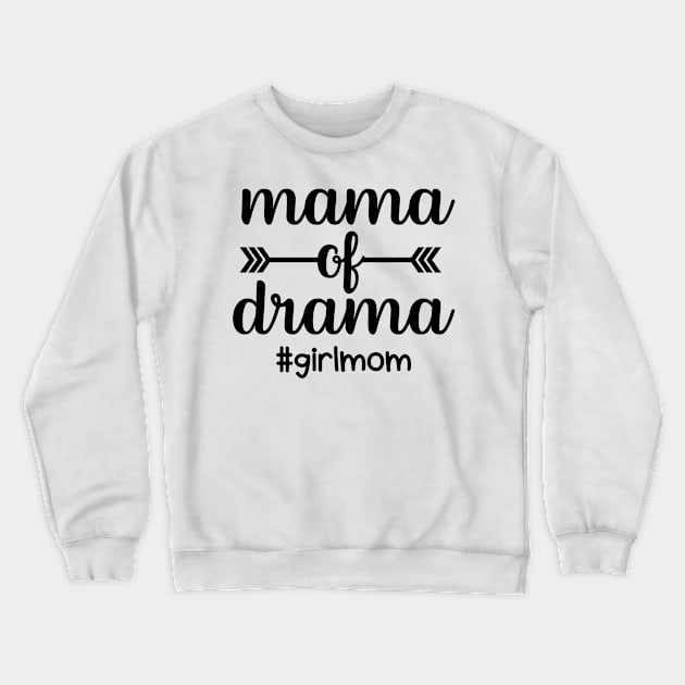 Mama Of Drama Girl Mom Funny Mom Life Crewneck Sweatshirt by karolynmarie